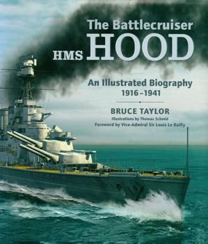 Hardcover The Battlecruiser HMS Hood: An Illustrated Biography, 1916-1941 Book