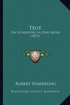 Paperback Teut: Ein Scherzspiel In Zwei Akten (1872) [German] Book