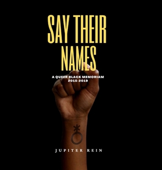 Hardcover Say Their Names: A Queer Black Memoriam 2015-2019 Book