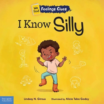 I Know Silly: A book about feeling silly, shy, and embarrassed (We Find Feelings Clues)
