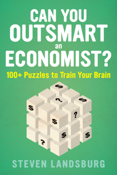 Paperback Can You Outsmart an Economist?: 100+ Puzzles to Train Your Brain Book