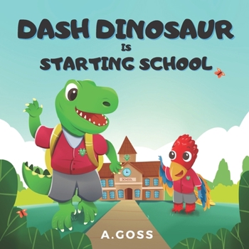 Paperback Dash Dinosaur is Starting School: A Children's Book about First Day of School Book