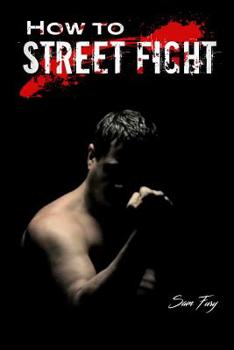 Paperback How to Street Fight: Street Fighting Techniques for Learning Self-Defense Book