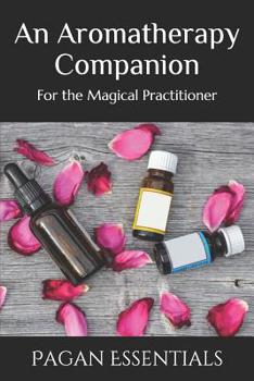 Paperback An Aromatherapy Companion: For the Magical Practitioner Book