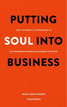 Putting Soul Into Business: How the Benefit Corporation is Transforming American Business for Good