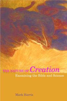 Hardcover The Nature of Creation: Examining the Bible and Science Book