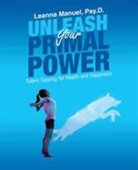 Paperback Unleash Your Primal Power: Totem Tapping for Health and Happiness Book