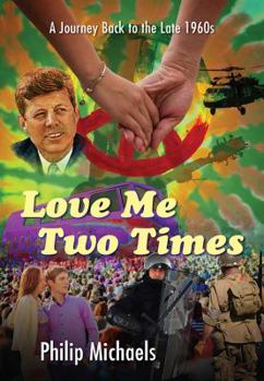 Hardcover Love Me Two Times: A Journey Back to the Late 1960s Book