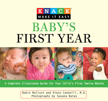 Paperback Baby's First Year: A Complete Illustrated Guide for Your Child's First Twelve Months Book