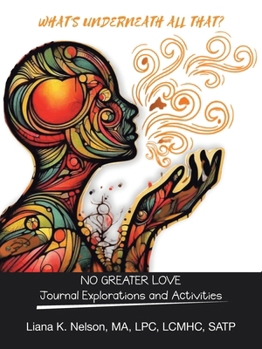 Paperback What's Underneath All That?: NO GREATER LOVE Journal Explorations and Activities Book