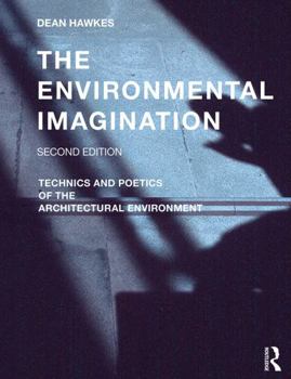 Hardcover The Environmental Imagination: Technics and Poetics of the Architectural Environment Book
