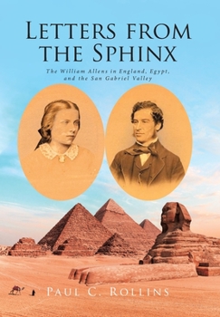 Hardcover Letters from the Sphinx: The William Allens in England, Egypt, and the San Gabriel Valley Book