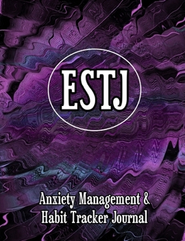 ESTJ: Anxiety Management & Habit Tracker Journal for Myers Briggs Personality