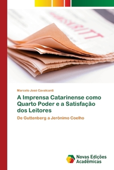 Paperback A Imprensa Catarinense como Quarto Poder e a Satisfação dos Leitores [Portuguese] Book