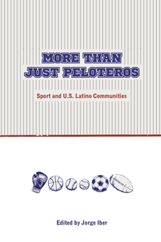 Paperback More Than Just Peloteros: Sport and U.S. Latino Communities Book