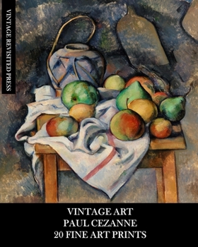 Paperback Vintage Art: Paul Cezanne: 20 Fine Art Prints: Post-Impressionist Ephemera for Framing, Decoupage and Junk Journals Book