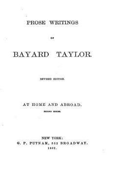 Prose Writings of Bayard Taylor ...