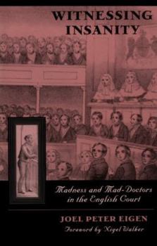 Hardcover Witnessing Insanity: Madness and Mad-Doctors in the English Court Book