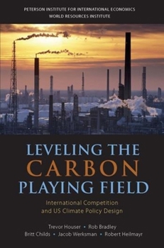 Paperback Leveling the Carbon Playing Field: International Competition and US Climate Policy Design Book