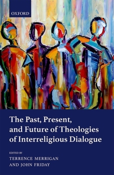 Hardcover Past, Present, and Future of Theologies of Interreligious Dialogue Book