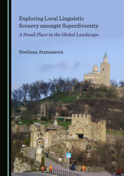Hardcover Exploring Local Linguistic Scenery Amongst Superdiversity: A Small Place in the Global Landscape Book