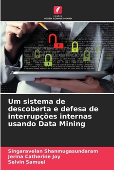 Paperback Um sistema de descoberta e defesa de interrupções internas usando Data Mining [Portuguese] Book