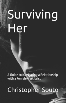 Paperback Surviving Her: A Guide to Navigating a Relationship with a Female Narcissist Book