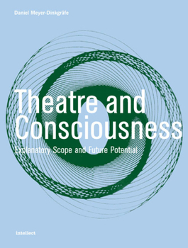 Paperback Theatre and Consciousness: Explanatory Scope and Future Potential Book