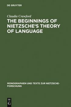 Hardcover The Beginnings of Nietzsche's Theory of Language Book