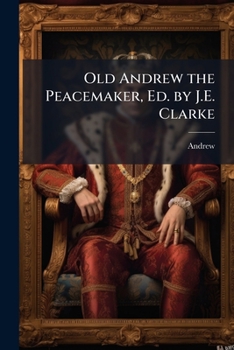 Paperback Old Andrew the Peacemaker, Ed. by J.E. Clarke Book