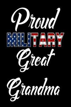 Proud Military Great Grandma: Military Family Support Gift Notebook for Great Grandmothers