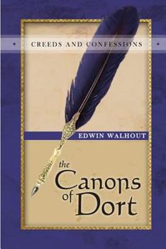 Paperback The Canons of Dort: A Theological and Pastoral Critique Book