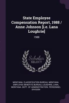 Paperback State Employee Compensation Report, 1988 / Anne Johnson [i.E. Lana Loughrie]: 1988 Book