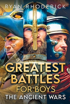 Paperback Greatest Battles for Boys: The Ancient Wars Book