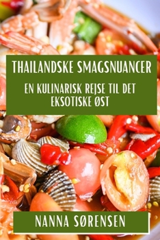 Paperback Thailandske Smagsnuancer: En Kulinarisk Rejse til Det Eksotiske Øst [Danish] Book