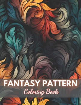 Paperback Fantasy Pattern Coloring Book for Adult: 100+ High-Quality and Unique Coloring Pages Book