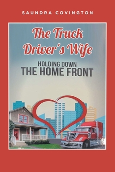 Paperback The Truck Driver's Wife: Holding Down The Home Front Book
