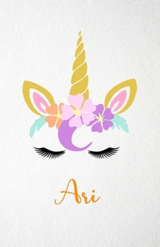 Ari A5 Lined Notebook 110 Pages: Funny Blank Journal For Lovely Magical Unicorn Face Dream Family First Name Middle Last Surname. Unique Student ... Composition Great For Home School Writing
