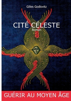 Paperback Cité Cèleste: Guérir au moyen-âge [French] Book