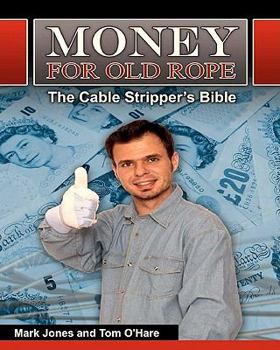 Paperback Money for Old Rope- The Cable Stripper's Bible: How to make money recycling scrap copper wire and cable Book
