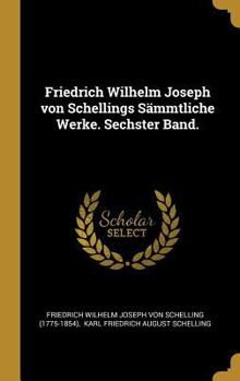 Hardcover Friedrich Wilhelm Joseph von Schellings Sämmtliche Werke. Sechster Band. [German] Book