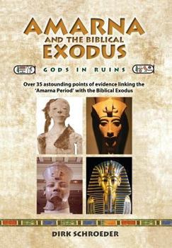 Hardcover Amarna and the Biblical Exodus: Gods in Ruins Book