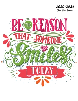Paperback Be The Reason That Someone Smiles Today: 2020-2024 Five Year Planner: 60-Month Schedule Organizer 8.5 x 11 Book