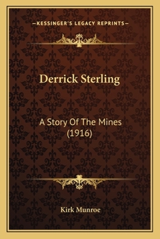 Paperback Derrick Sterling: A Story Of The Mines (1916) Book
