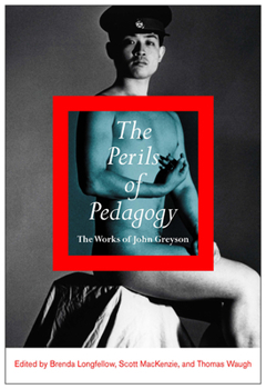 Paperback The Perils of Pedagogy: The Works of John Greyson Book