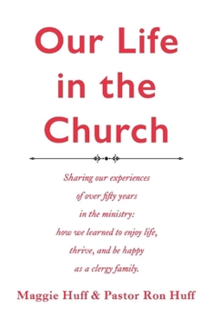 Paperback Our Life in the Church: A Description of Over Fifty Years in the Ministry Where We Learned to Enjoy Book