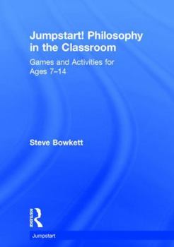 Hardcover Jumpstart! Philosophy in the Classroom: Games and Activities for Ages 7-14 Book