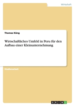 Wirtschaftliches Umfeld in Peru f�r den Aufbau einer Kleinunternehmung