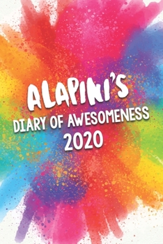 Paperback Alapini's Diary of Awesomeness 2020: Unique Personalised Full Year Dated Diary Gift For A Girl Called Alapini - 185 Pages - 2 Days Per Page - Perfect Book