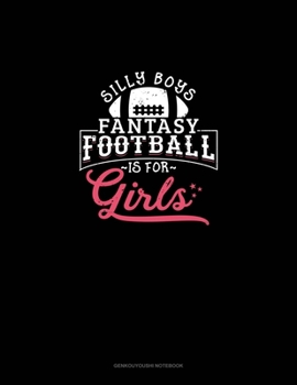 Paperback Silly Boys Fantasy Football is For Girls: Genkouyoushi Notebook Book